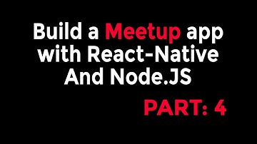 React-Native & Node Tutorial - Build a Meetup app [Part: 4]