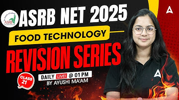 ASRB NET 2025 | ASRB NET Food Technology Classes | Revision Series Class 21 | By Ayushi Ma