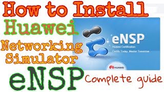 How to Install Huawei Networking Simulator ENSP | Step by Step Guide | 2019