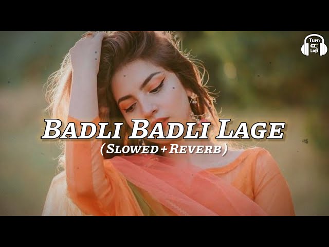Badli Badli Laage - Slowed & Reverb | Sapna Choudhary | Haryanvi Song Lofi | Chandigarh Jawan Lagi class=