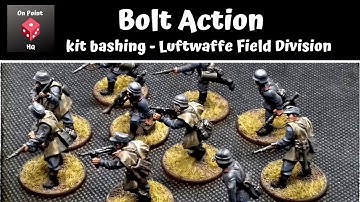 Bolt Action - kit bashing a Luftwaffe Field Division section