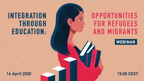 Integration Through Education: Opportunities for Refugees and Migrants