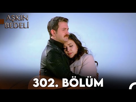 Aşkın Bedeli | 302. Bölüm Full İzle