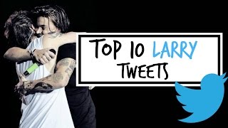 TOP 10 LARRY TWEETS | LOUIS TOMLINSON + HARRY STYLES