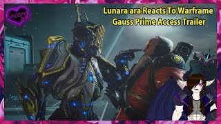 Lunara ara Reacts To Warframe Gauss Prime Access Trailer