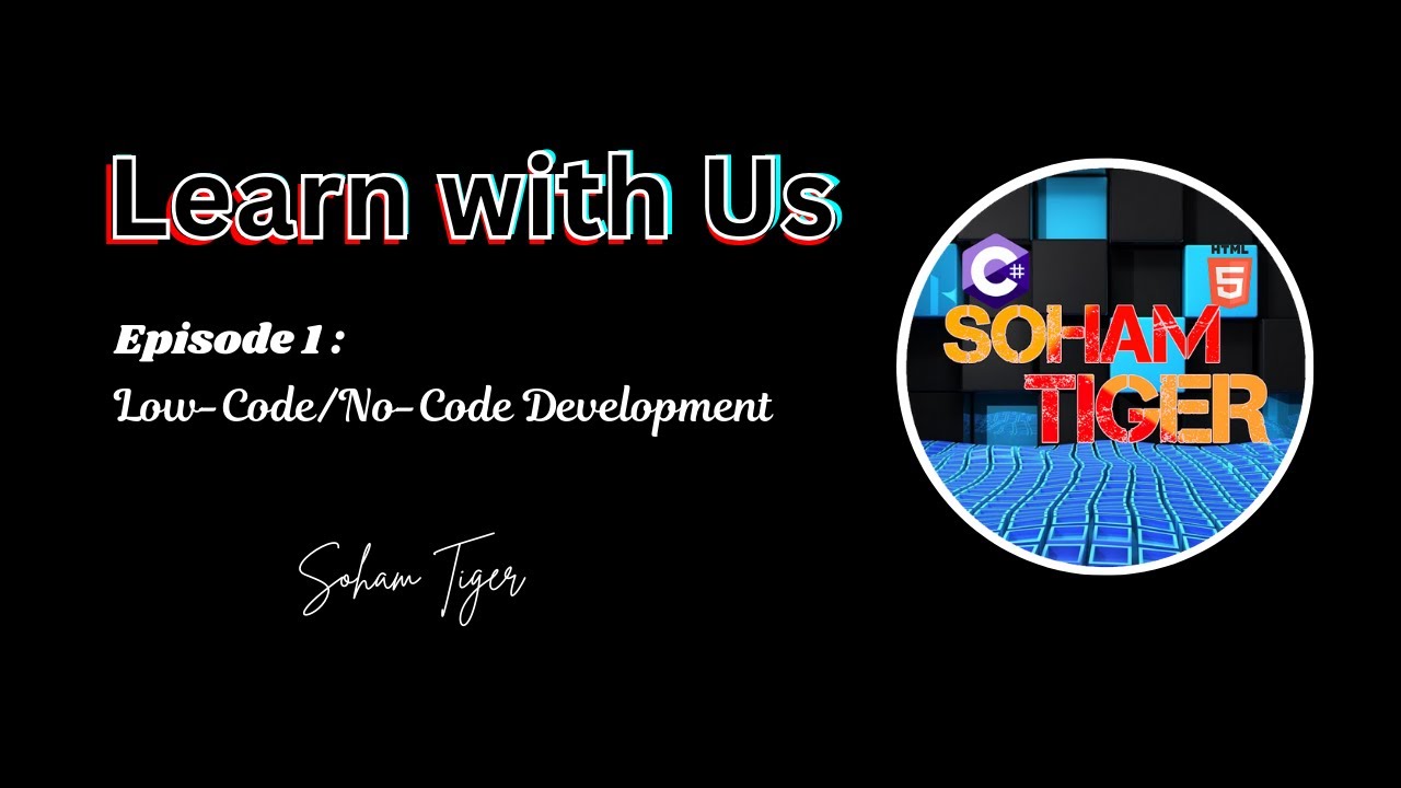 Learn With Us | Episode 1: No code/Low Code development | Soham tiger