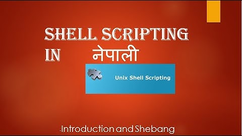 Shell Scripting in [NEPALI] - Introduction & Shebang