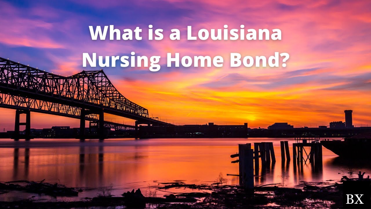 What is a Louisiana Nursing Home Bond? YouTube