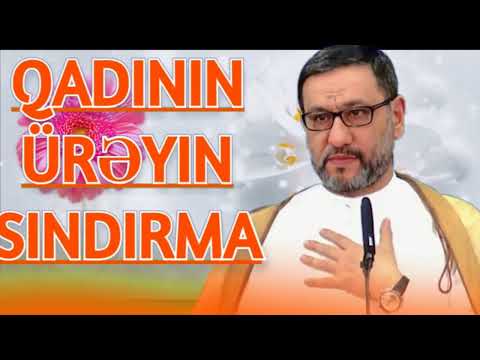 Kişi qadının ürəyin sındırma - Hacı Şahin Kişi Həyat yoldaşı ilə yola getmir