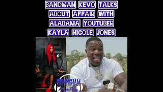 Bandman Kevo tells how him and Kayla Nicole Jones had an affair
