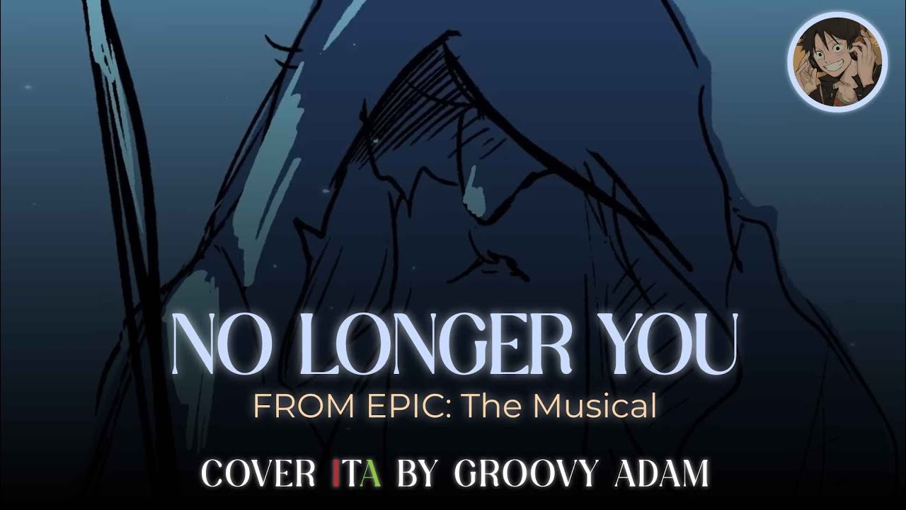 No Longer You/Tiresias EPIC The Musical Cover by Groovy Adam (Italian