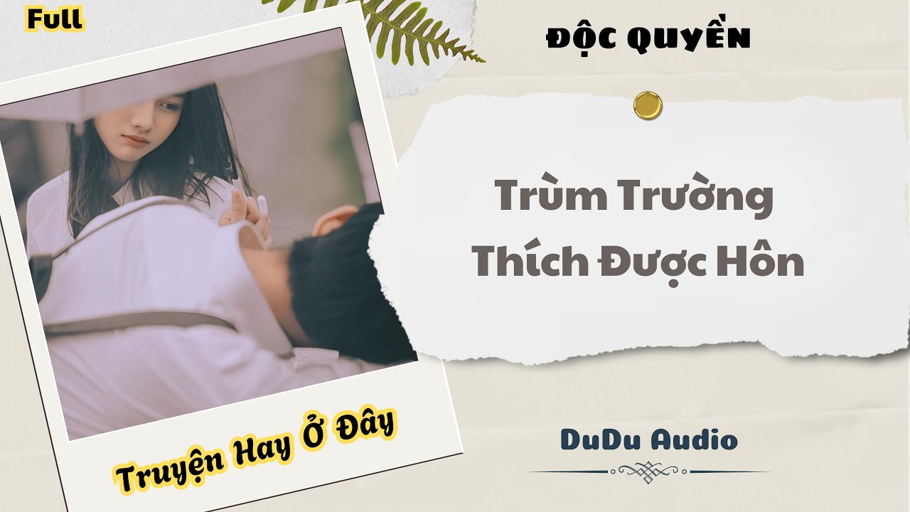 [Truyện Audio] | Trùm Trường Thích Được Hôn | DuDu Audio