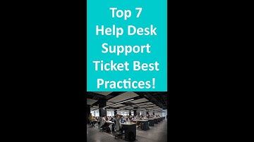 Top 7 Help Desk Support Ticket Best Practices final