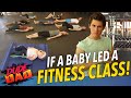 If a baby led a fitness class