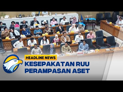 HEADLINE NEWS 11 09 DPR Dan Pemerintah Sepakati RUU Perampasan Aset
