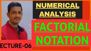 NUMERICAL ANALYSIS (Lecture-06)/ FACTORIAL NOTATION