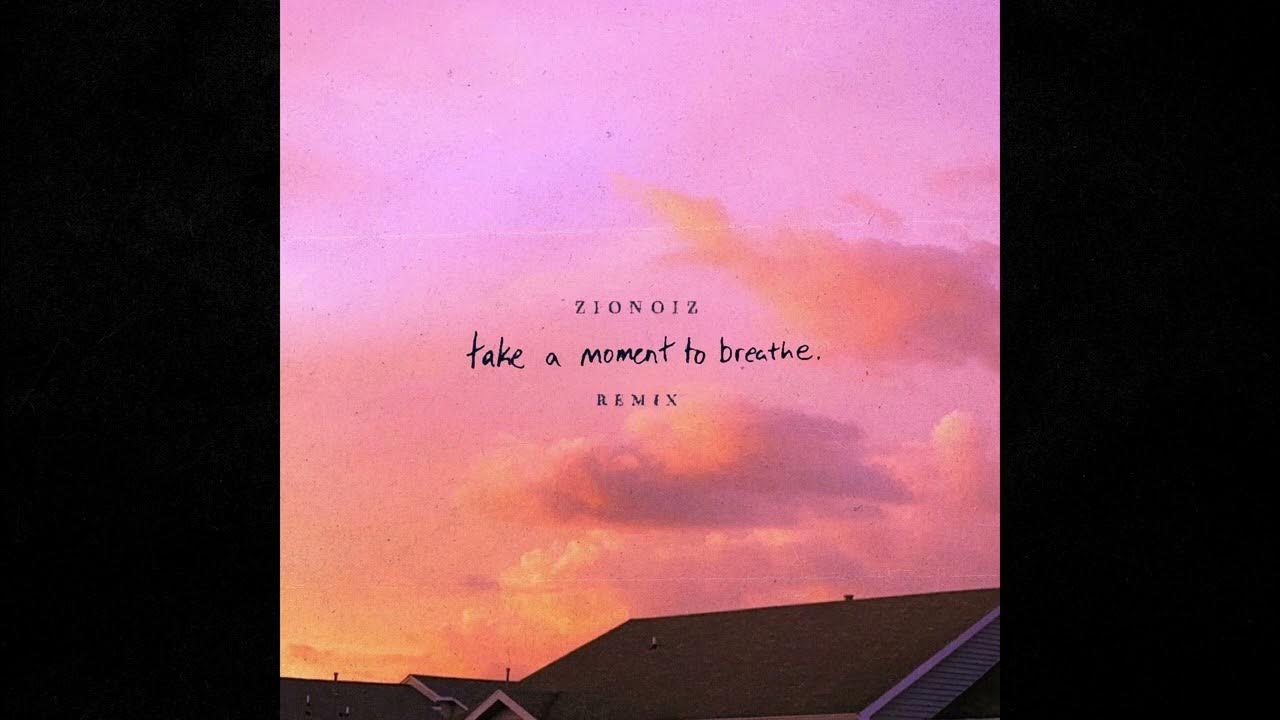 normal the kid - take a moment to breathe (zionoiz remix) normal the kid - take a moment to breathe (zionoiz remix)