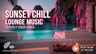 Sunset Chill Lounge Music & Downtempo Music For Luxury Relaxation At The Private Beach Villa Mix