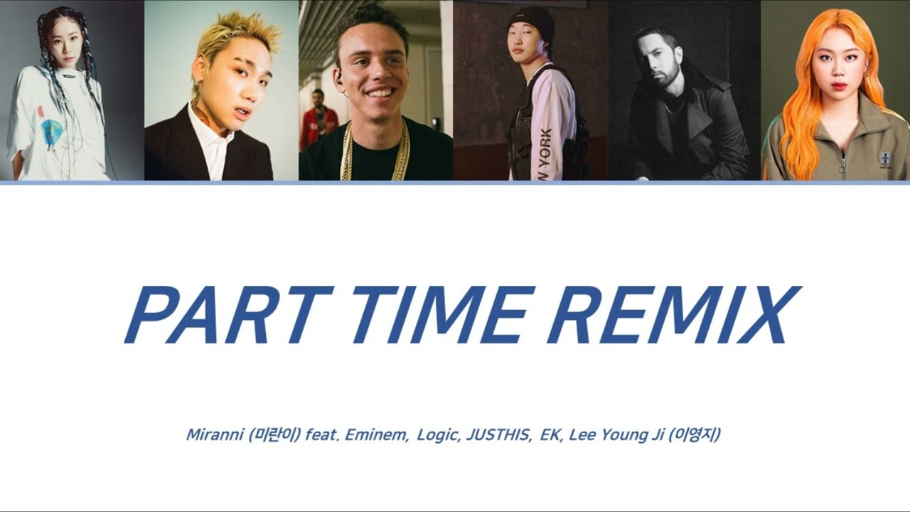 Part time remix - Miranni (미란이) feat. Eminem, Logic, Justhis, EK, Lee Young Ji (이영지)
