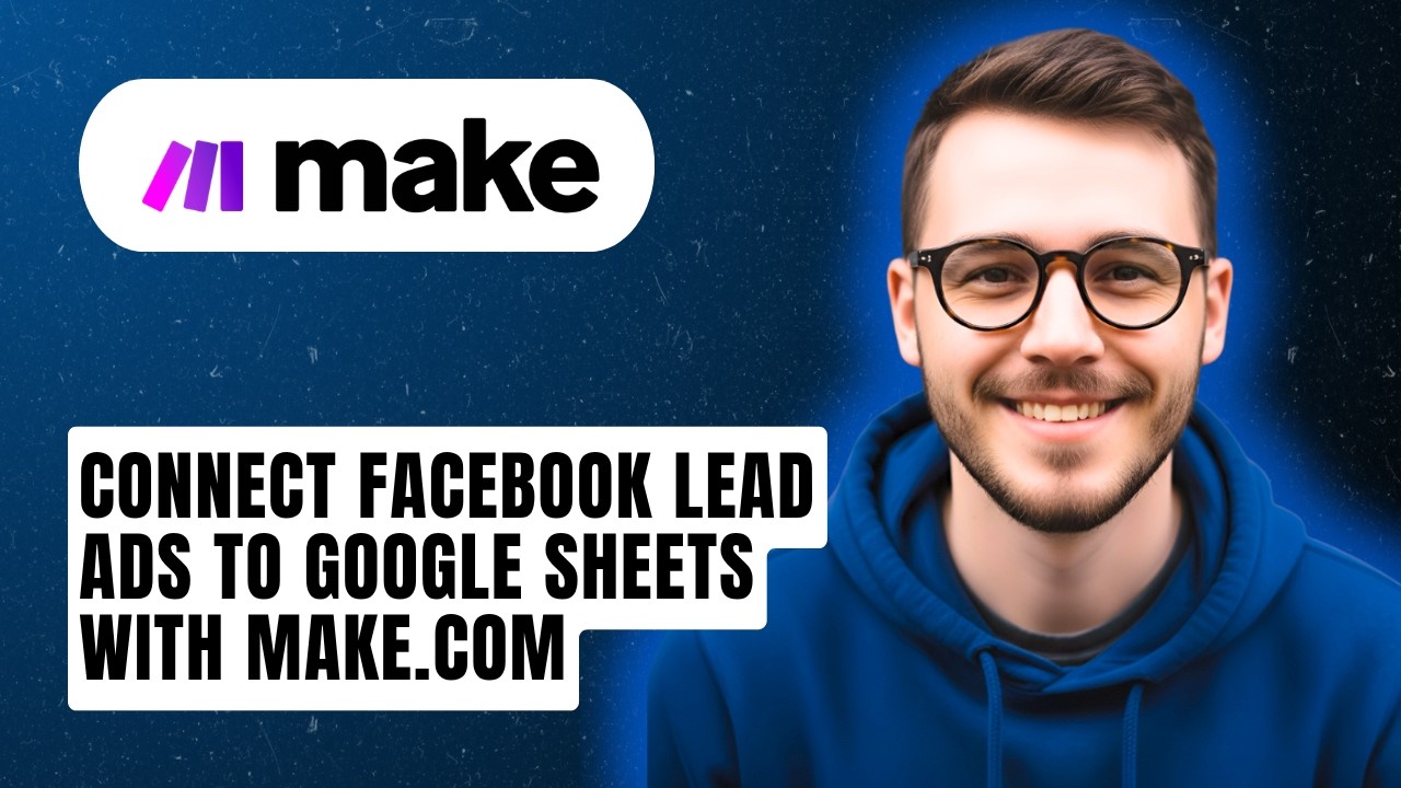 How To Connect Facebook Lead Ads To Google Sheets With Make.com [2026 ...