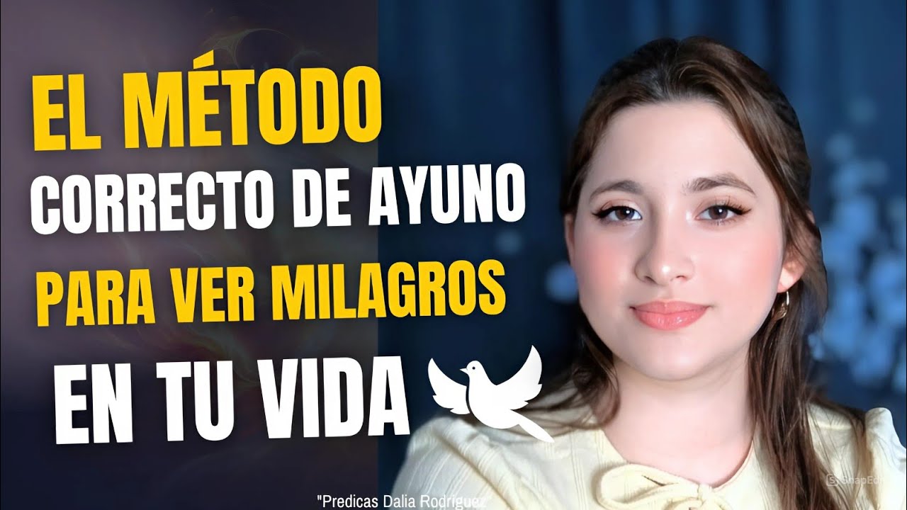 El Poder del Ayuno - Como y Cuando Hacerlo Segun la Biblia - Dalia Rodriguez