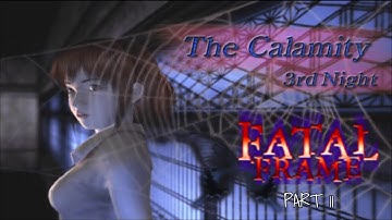 Fatal Frame playthrough | 3rd Night: The Calamity | Part 11