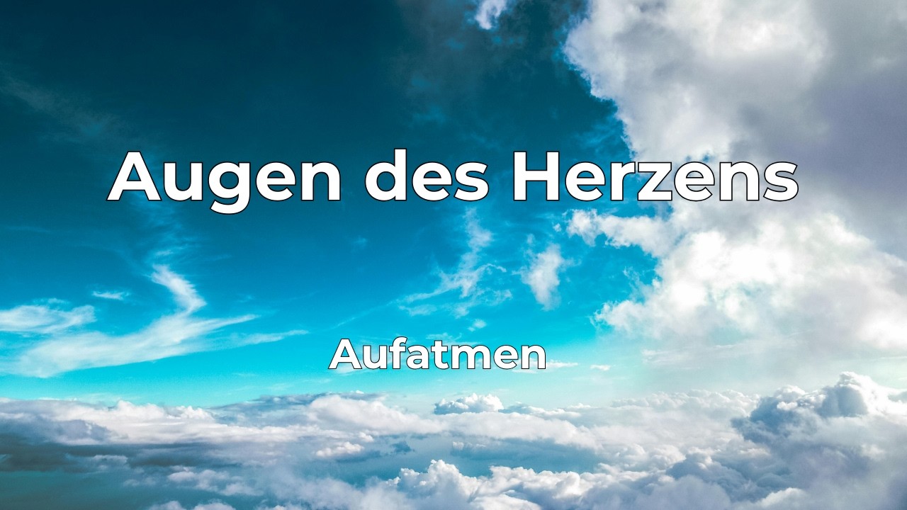 Augen des Herzens | Epheser 1,17–23 | Lobpreis Deutsch | Aufatmen