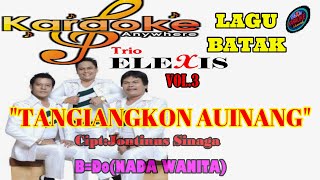 Download Lagu KARAOKE TANGIAANGKON AU INANG ||TRIO ELEXIS VOL 3|| B=DO NADA WANITA MP3