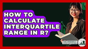 How To Calculate Interquartile Range In R? - The Friendly Statistician