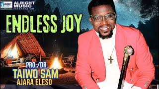 ENDLESS JOY AYO ALE | AJARA ELESO PROPHET TAIWO SAM