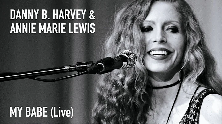 Danny B. Harvey & Annie Marie Lewis - My Babe (Live)