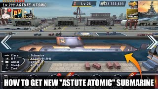How To Get New "ASTUTE ATOMIC" Submarine In Warship Battle screenshot 5