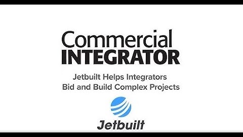 How Jetbuilt Helps Integrators Bid & Build Complex Projects
