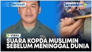 Cuplikan Suara Almarhum Kopda Muslimin Saat Menelepon Kabul Sebelum Meninggal