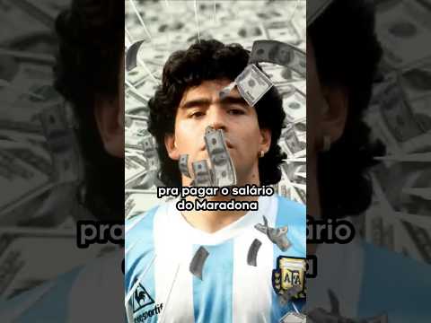 Você já pagou o salário do MARADONA!