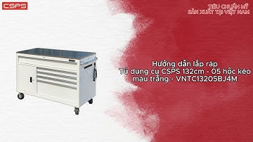Hướng dẫn lắp ráp tủ dụng cụ CSPS 132cm - 05 hộc kéo màu trắng - VNTC13205BJ4M