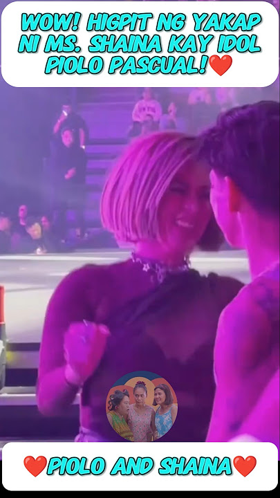 WOW! HIGPIT NG YAKAP NI MS. SHAINA MAGDAYAO KAY IDOL PIOLO PASCUAL!❤️ #shorts