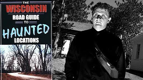 Most Haunted Locations of Wisconsin presented by Chad Lewis