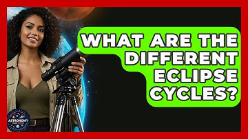 What Are The Different Eclipse Cycles? - Astronomy Made Simple