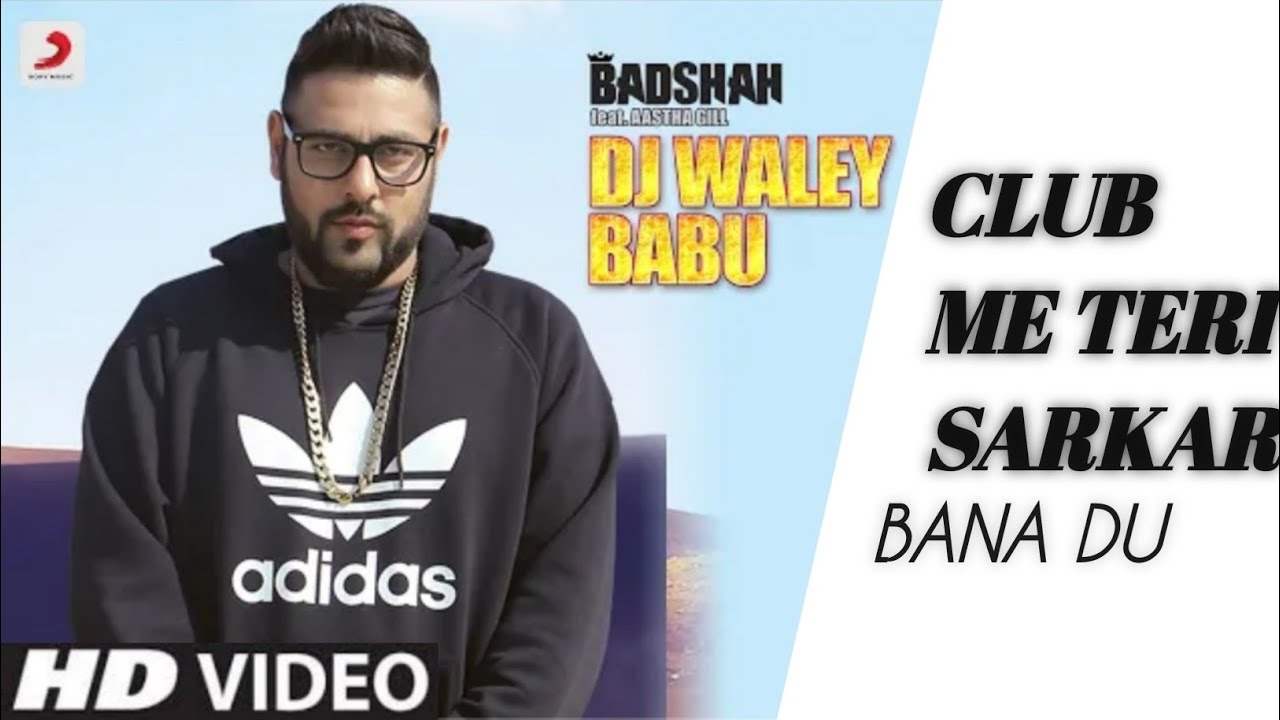 Club Me Teri Sarkar Bana Du Official Video  Badshah  Aastha Gill  Dj Wale Babu Badshah