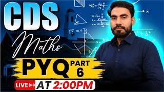 Part - 6🚀 Previous Year Questions "PYQ" for CDS &amp; AFCAT 2026 Exam | Live Class of Maths for CDS Exam