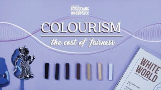 Colourism - The Cost Of Fairness
