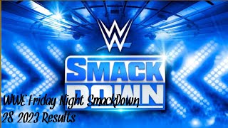 WWE Friday Night  SmackDown  28/2023 Results