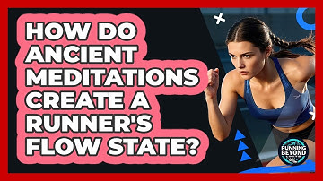 How Do Ancient Meditations Create A Runner
