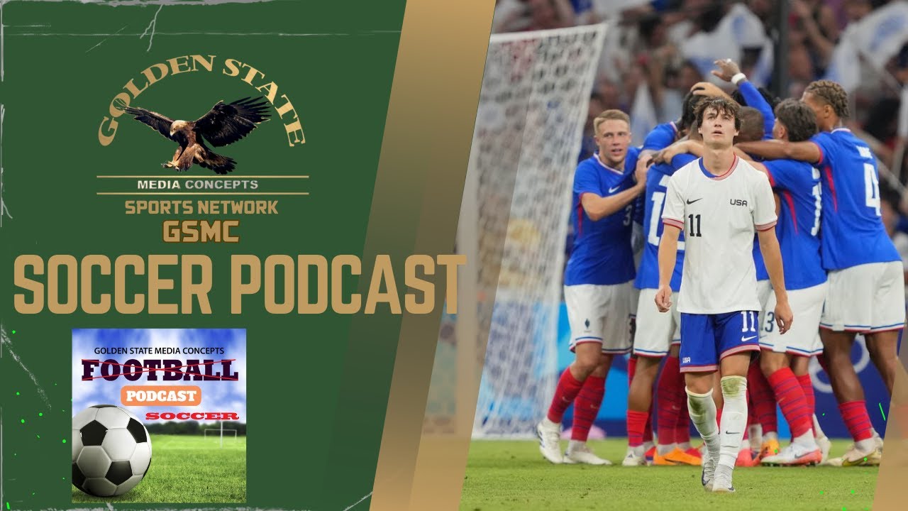 France's Dominant Victory Over USMNT: Olympic Return Analysis | The GSMC Soccer Podcast
