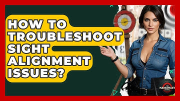 How To Troubleshoot Sight Alignment Issues? - The Marksman