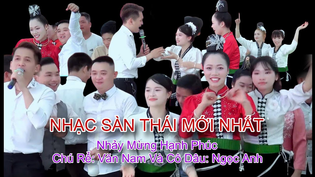 NHẠC SÀN THÁI MỚI NHẤT NHẢY MỪNG HẠNH PHÚC CHÚ RỂ VĂN NAM VÀ CÔ DÂU NGỌC ANH,BẢN SÀNG