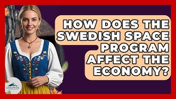 How Does The Swedish Space Program Affect The Economy? - Unmapping Scandinavia