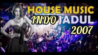 House Music Indo Jadul 2007