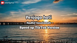 Penjaga Hati – Nadhif basalamah – (Speed up TikTok Version)